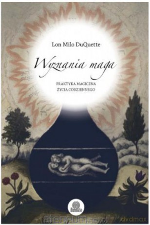 Wyznania maga. Praktyka magiczna życia codziennego [KSIĄŻKA]