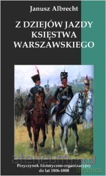 Z dziejów jazdy Księstwa Warszawskiego [KSIĄŻKA]