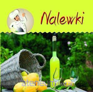 Z kuchennej półeczki. Nalewki [KSIĄŻKA]