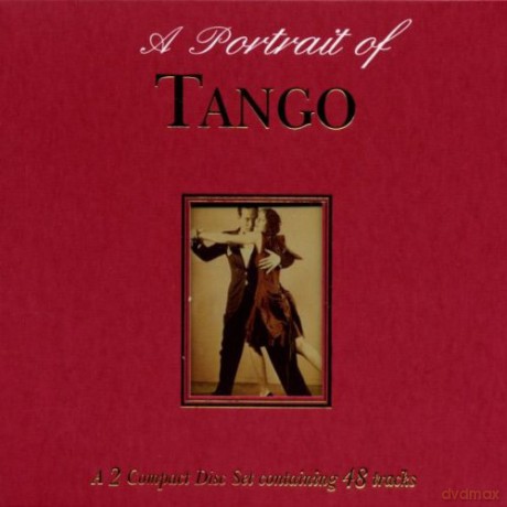 A Portrait Of Tango: Le Plus Beau Tango De Tous Les Tangos Du Monde - J'ai Pleure Sur Tes Pas - J'ai Tes Grands Yeux [2CD]