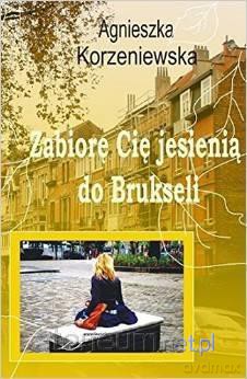 Zabiorę Cię jesienią do Brukseli [KSIĄŻKA]