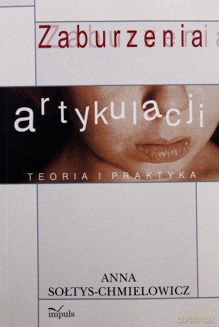 Zaburzenia artykulacji-teoria i praktyka [KSIĄŻKA]