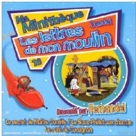 Ma Minitheque - Raconte Par Fernandel: Le Secret De Maitre Cornille - Le Sous-Prefet Aux Champs - Le Cure De Cucugnan [CD]