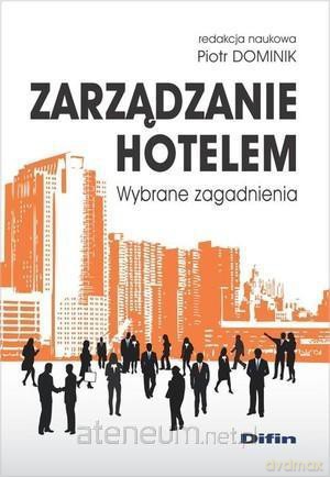 Zarządzanie hotelem. Wybrane zagadnienia [KSIĄŻKA]