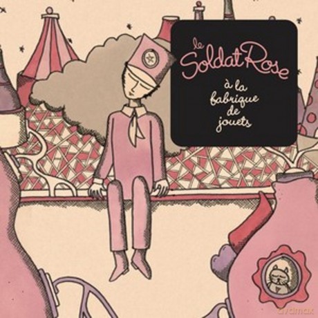Le Soldat Rose la fabrique de jouets [CD]