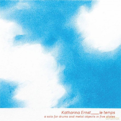 Ernst,Katharina: Le Temps - Solo For Drums&Metal Objects [CD]