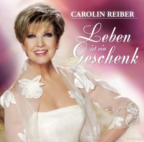 Carolin Reiber: Leben Ist Ein Geschenk [CD]