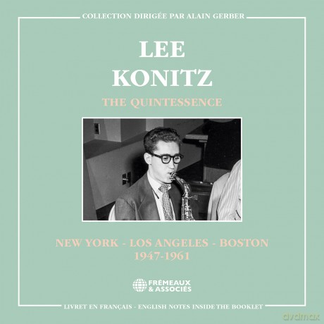 Lee Konitz-The Quintessence - New York - Los Angeles - Boston 1947-1961: Lee Konitz-The Quintessence - New York - Los Angeles - Boston 1947-1961 [2CD]