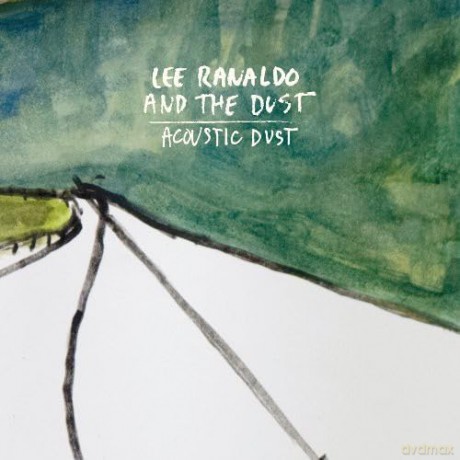 Lee Ranaldo And The Dust-Acoustic Dust: Lee Ranaldo And The Dust-Acoustic Dust [CD]