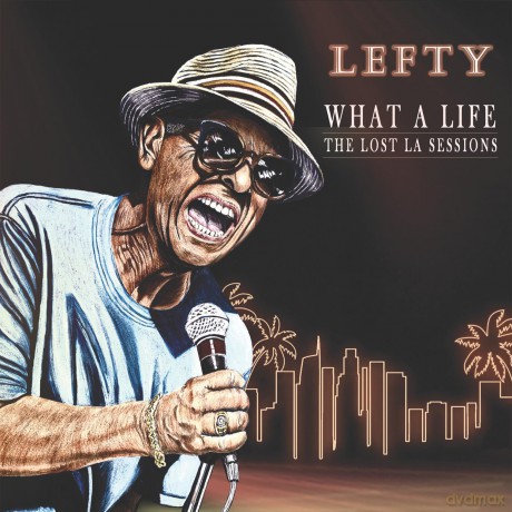 Lefty - What A Life-The Lost La Sessions: Lefty - What A Life-The Lost La Sessions [CD]