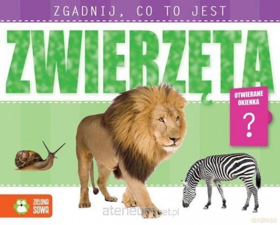 Zwierzęta. Zgadnij, co to jest [KSIĄŻKA]