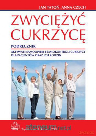 Zwyciężyć cukrzycę. Podręcznik aktywnej [KSIĄŻKA]
