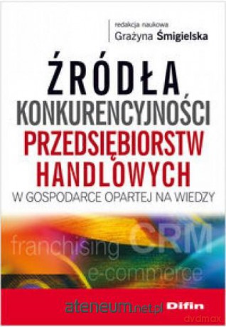 Źródła konkurencyjności przedsiębiorstw [KSIĄŻKA]