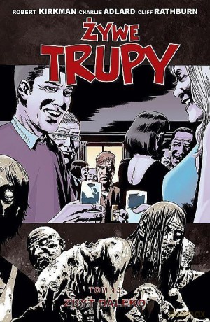 Żywe trupy Tom 13 Zbyt daleko [KOMIKS]