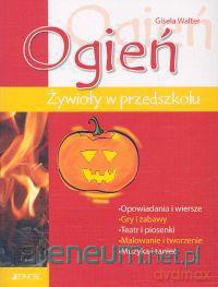 Żywioły w przedszkolu - ogień [KSIĄŻKA]