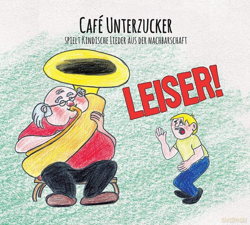 Cafe Unterzucker: Leiser! [CD]