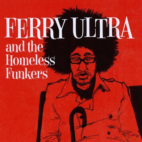 Ferry Ultra: Ferry Ultra And The Homeless Funkers [CD]