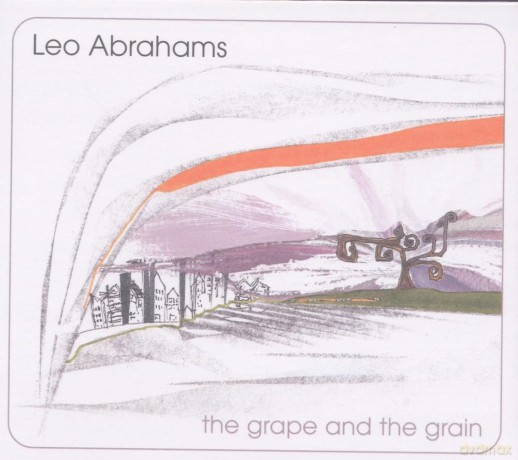 Leo Abrahams-Grape And The Grain: Leo Abrahams-Grape And The Grain [CD]