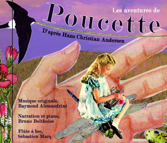 Les Aventures De Poucette - D Apres Hans Christian Andersen-Conte Musical Pour Flute A Bec Et Piano: Les Aventures De Poucette - D Apres Hans Christian Andersen-Conte Musical Pour Flute A Bec Et Piano [CD]