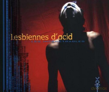 Lesbiennes D'acid: Les Impenetrables [CD]