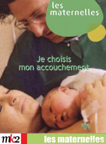 Les Maternelles Vol 2 Je Choisis Mon Accouchement [DVD]