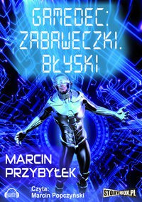 Gamedec Zabaweczki Błyski - Przybyłek Marcin [AUDIOBOOK] [CD-MP3]