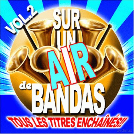 Sur Un Air De Bandas - Volume 2: Les Pelerins De Navarre - Il A Fait De La Moto - La Camionette De Mi Papa [CD]