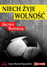 Niech żyje wolność - Zbigniew Masternak [AUDIOBOOK] [CD-MP3]