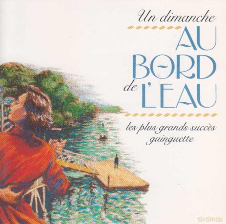 Un Dimanche Au Bord De L'eau: Les Plus Grands Succes Guingettes [CD]