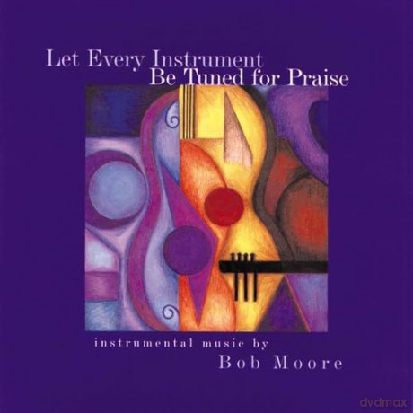 Moore,Bob: Let Every Instrument Be Tuned For Praise [CD]