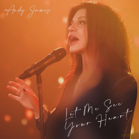 Andy James: Let Me See Your Heart [CD]