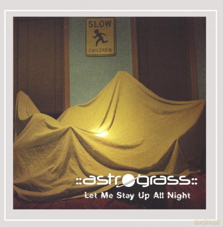 Astrograss: Let Me Stay Up All Night [CD]