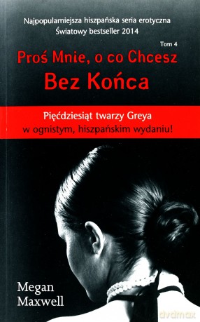 Bez Końca Proś Mnie O Co Chcesz Tom 4 - Megan Maxwell [KSIĄŻKA]