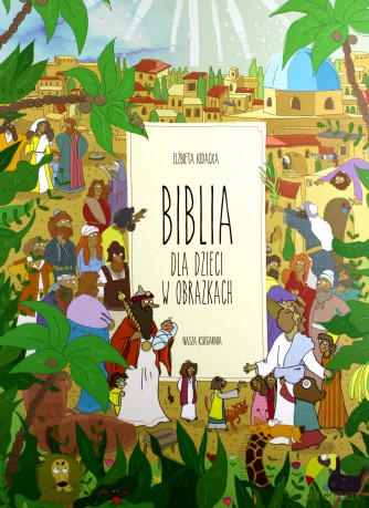 Biblia Dla Dzieci W Obrazkach - Elżbieta Kidacka [KSIĄŻKA]