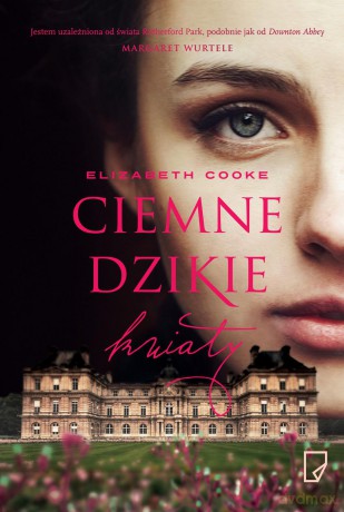 Ciemne Dzikie Kwiaty - Elizabeth Cook [KSIĄŻKA]