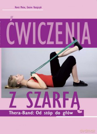 Ćwiczenia Z Szarfą Thera-Band Od Stóp Do Głów - Ratajczyk Gesine, Meise Horst [KSIĄŻKA]