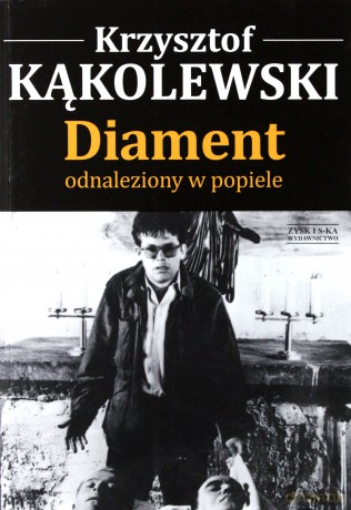 Diament Odnaleziony W Popiele - Krzysztof Kąkolewski [KSIĄŻKA]