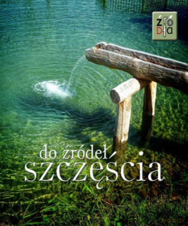 Do Źródeł Szczęścia - Krzysztof Jaśkiewicz [KSIĄŻKA]