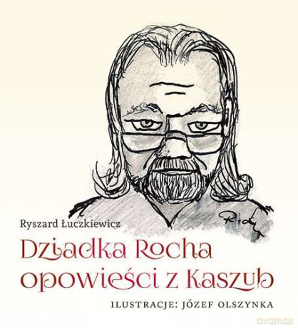 Dziadka Rocha Opowieści Z Kaszub - Ryszard Łuczkiewicz [KSIĄŻKA]