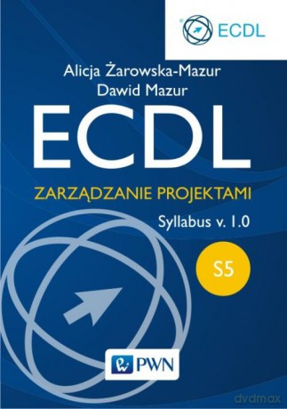 ECDL S5 Zarządzanie Projektami - Alicja Żarowska-Mazur [KSIĄŻKA]