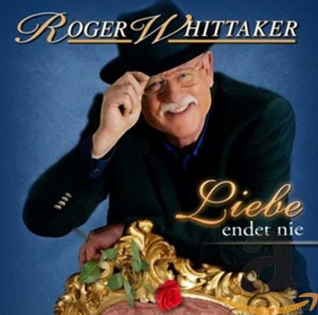 Roger Wittaker: Liebe Endet Nie [CD]