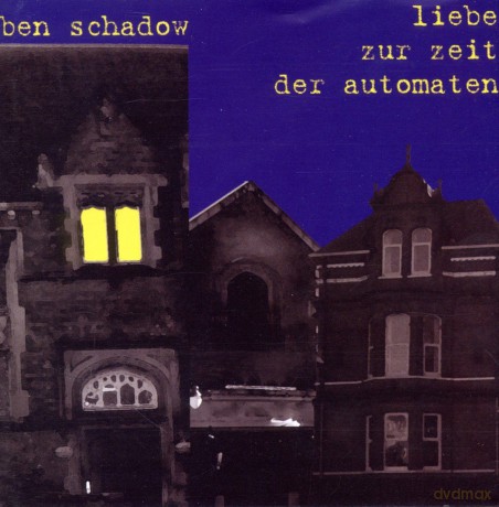 Schadow,Ben: Liebe Zur Zeit Der Automaten [CD]