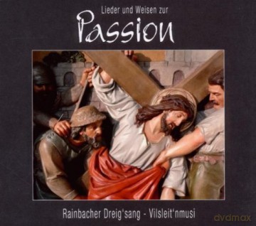 Rainbacher Dreigsang/Vilsleit': Lieder Und Weisen Zur Passion [CD]