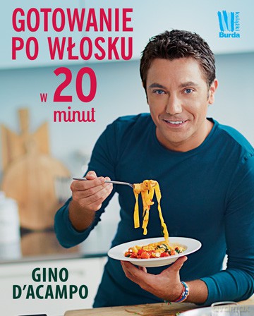 Gotowanie Po Włosku W 20 Minut - Gino D'acampo [KSIĄŻKA]