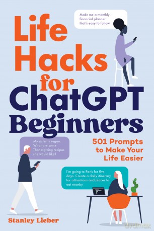 Life Hacks for ChatGPT Beginners [KSIĄŻKA]