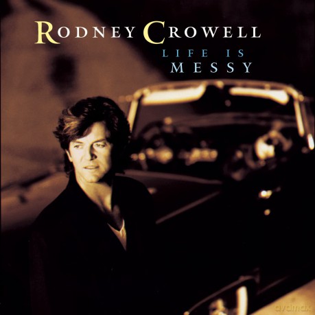 Crowell,Rodney: Life Is Messy [CD]