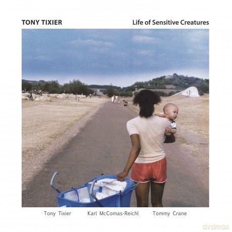 Tixier Tony: Life Of Sensitive Creatures [CD]