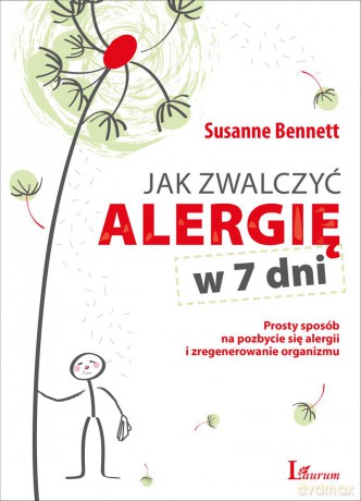 Jak Zwalczyć Alergię W 7 Dni Prosty Sposób Na Pozbycie Się Alergii I Zregenerowanie Organizm - Susanne Bennett [KSIĄŻKA]