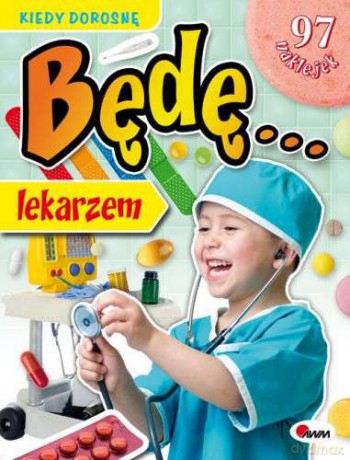 Kiedy Dorosnę Będę Lekarzem - Krzysztof Kozera [KSIĄŻKA]