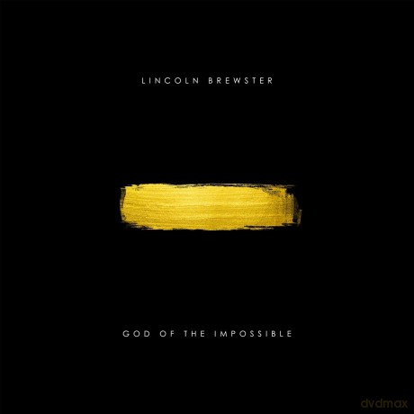 Lincoln Brewster: Lincoln Brewster - God Of The Impossible (Deluxe Edition) [CD]